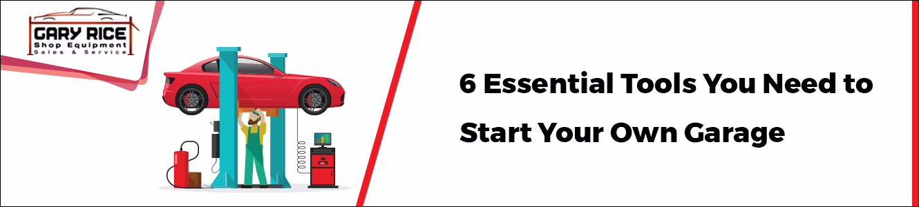 Essential Tools you Need to Start Your Own Garage