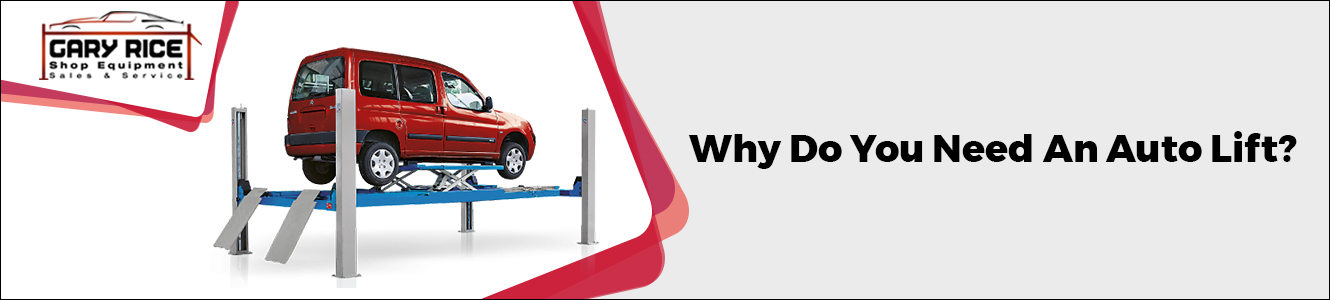Why Do You Need An Auto Lift